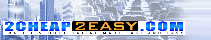 2Cheap2Easy.com - Online Traffic School Mady Easy